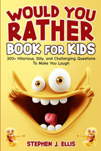 Load image into Gallery viewer, Would You Rather Book For Kids - 300+ Hilarious, Silly, and Challenging Questions To Make You Laugh (Funny Jokes and Activities - Ages 7-13)
