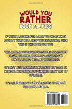 Load image into Gallery viewer, Would You Rather Book For Kids - 300+ Hilarious, Silly, and Challenging Questions To Make You Laugh (Funny Jokes and Activities - Ages 7-13)

